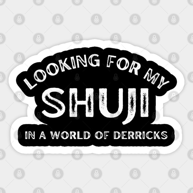 Looking For My Shuji in a World of Derricks Sticker by MalibuSun